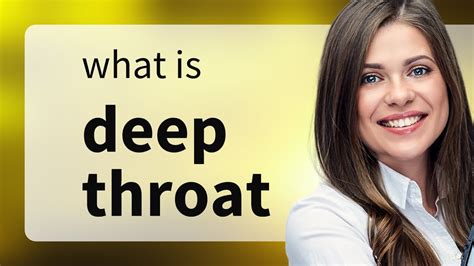 deep throath|Deep Throat Meaning & Origin 